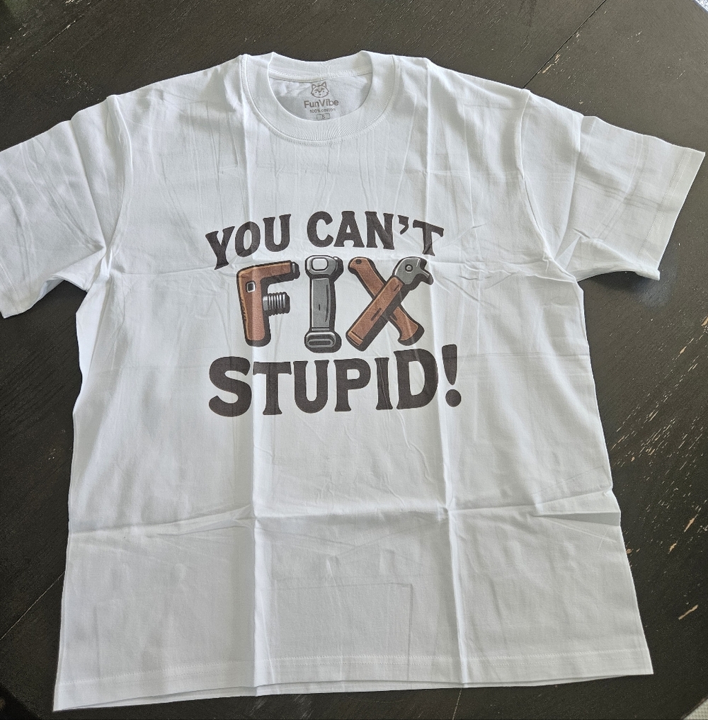 "You Can't Fix FIX Stupid!" Tee